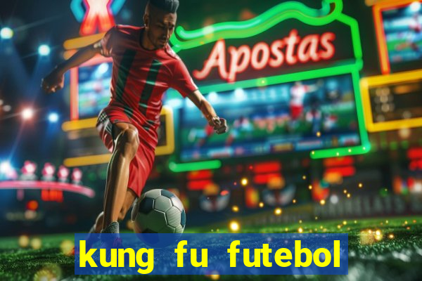 kung fu futebol clube online dublado